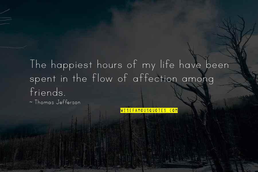 Flow Of Life Quotes By Thomas Jefferson: The happiest hours of my life have been