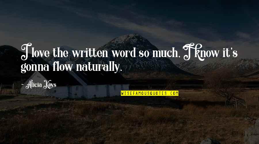 Flow Quotes By Alicia Keys: I love the written word so much, I