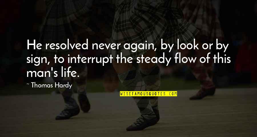 Flow Quotes By Thomas Hardy: He resolved never again, by look or by