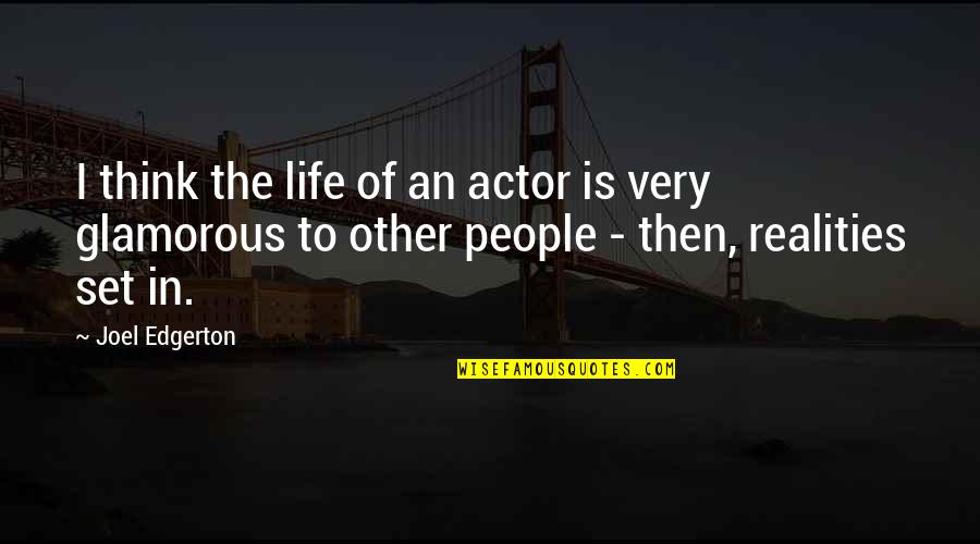 Flow Right Plumbing Quotes By Joel Edgerton: I think the life of an actor is Flow Right Plumbing Quotes By Joel Edgerton: I think the life of an actor is