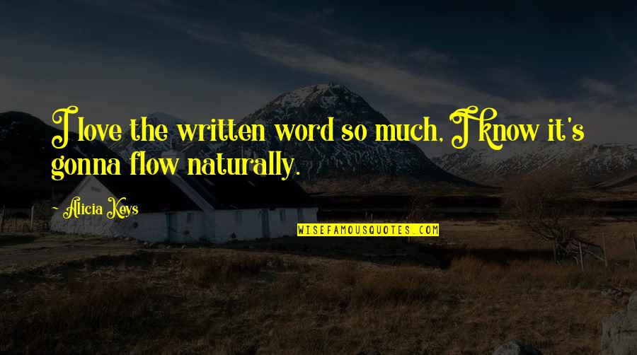Flow'd Quotes By Alicia Keys: I love the written word so much, I