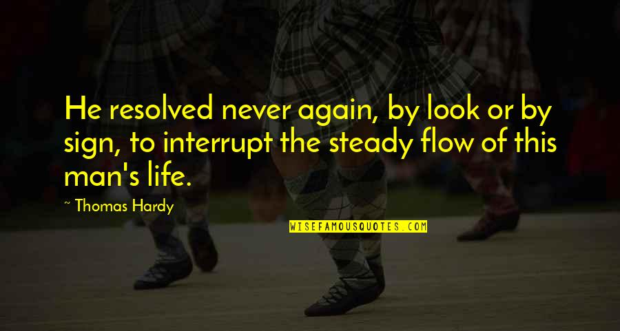 Flow'd Quotes By Thomas Hardy: He resolved never again, by look or by