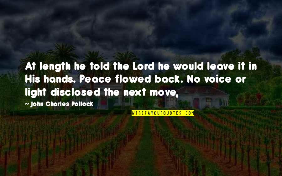 Flowed Quotes By John Charles Pollock: At length he told the Lord he would