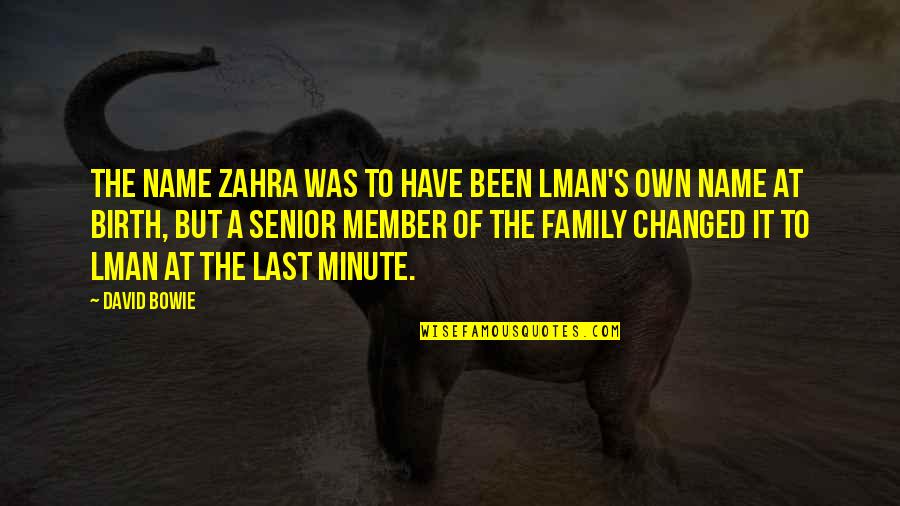 Flowed Synonyms Quotes By David Bowie: The name Zahra was to have been lman's Flowed Synonyms Quotes By David Bowie: The name Zahra was to have been lman's
