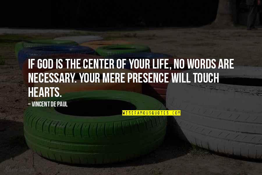 Flower And Baby Quotes By Vincent De Paul: If God is the center of your life,