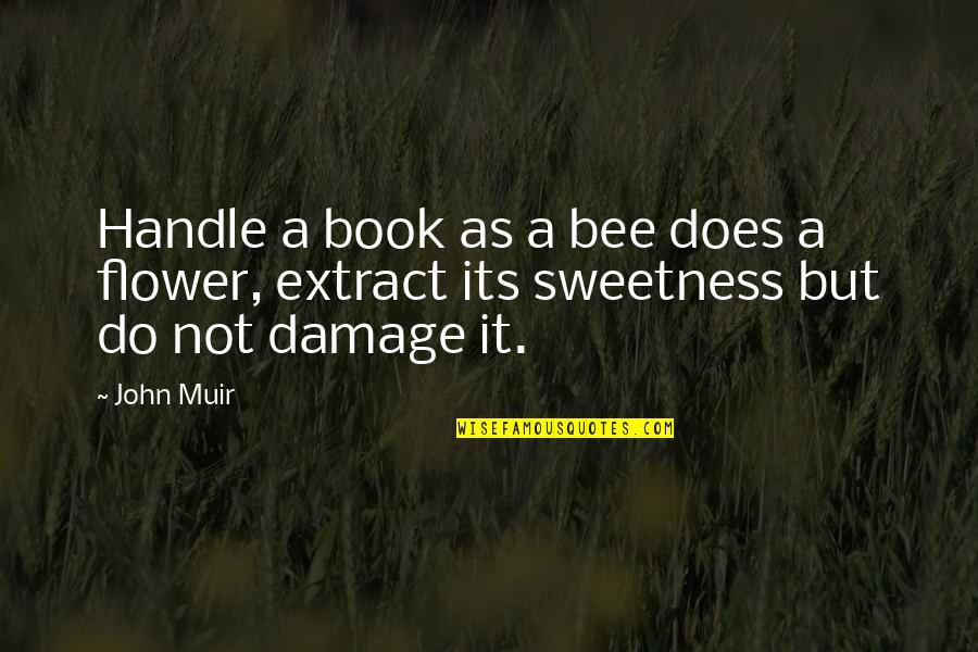 Flower And Bee Quotes By John Muir: Handle a book as a bee does a