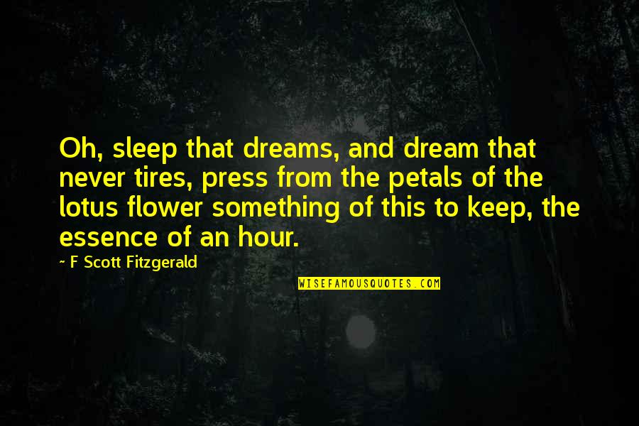 Flower And Quotes By F Scott Fitzgerald: Oh, sleep that dreams, and dream that never