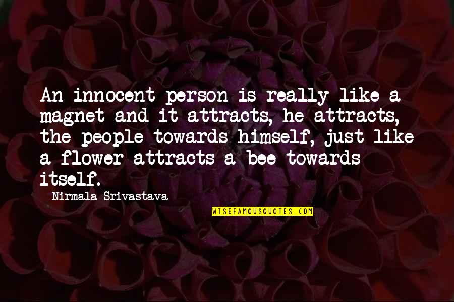 Flower And Quotes By Nirmala Srivastava: An innocent person is really like a magnet