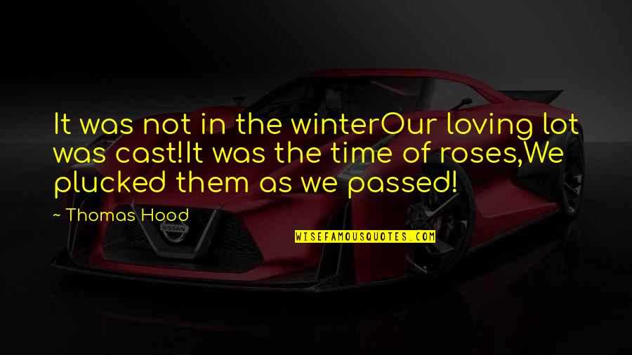 Flower And Time Quotes By Thomas Hood: It was not in the winterOur loving lot