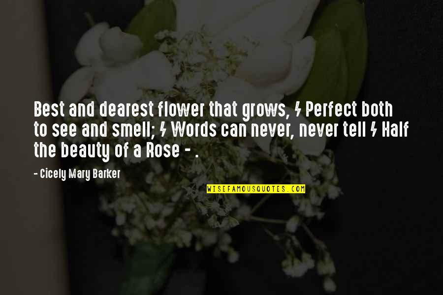 Flower Beauty Quotes By Cicely Mary Barker: Best and dearest flower that grows, / Perfect