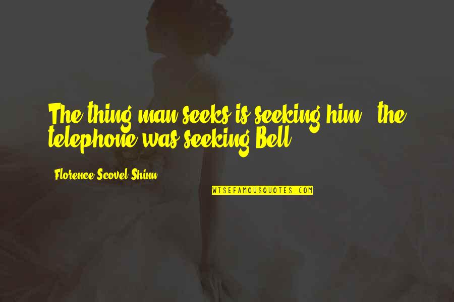 Flower Blossoming Quotes By Florence Scovel Shinn: The thing man seeks is seeking him -
