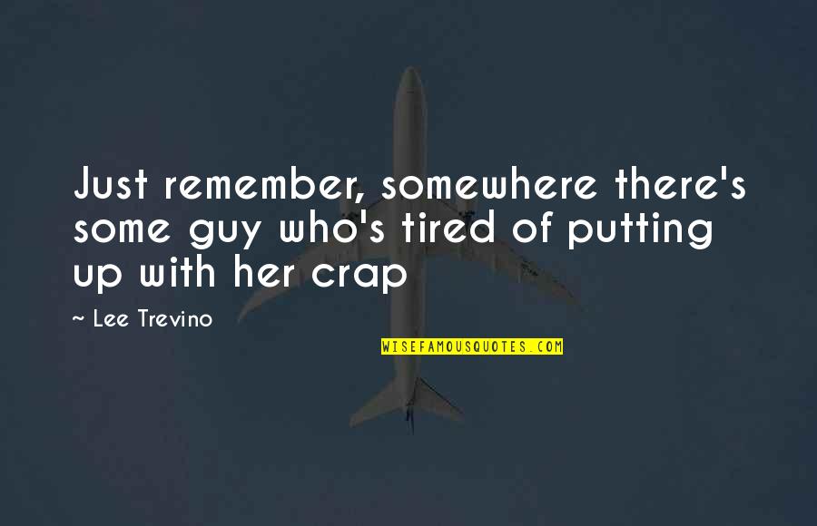 Flower Crowns Tumblr Quotes By Lee Trevino: Just remember, somewhere there's some guy who's tired