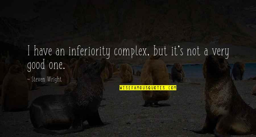 Flower Crowns Tumblr Quotes By Steven Wright: I have an inferiority complex, but it's not