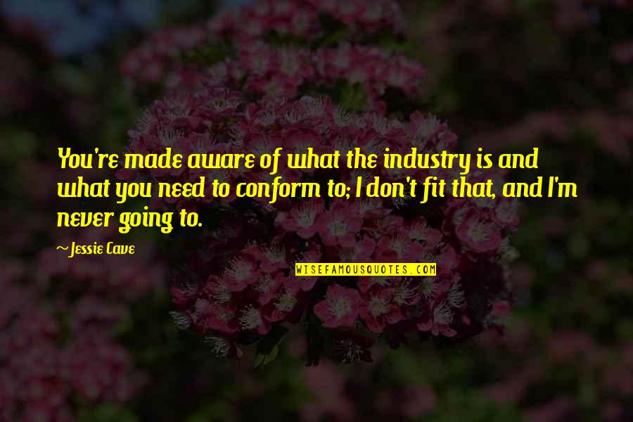 Flower Girls Quotes By Jessie Cave: You're made aware of what the industry is