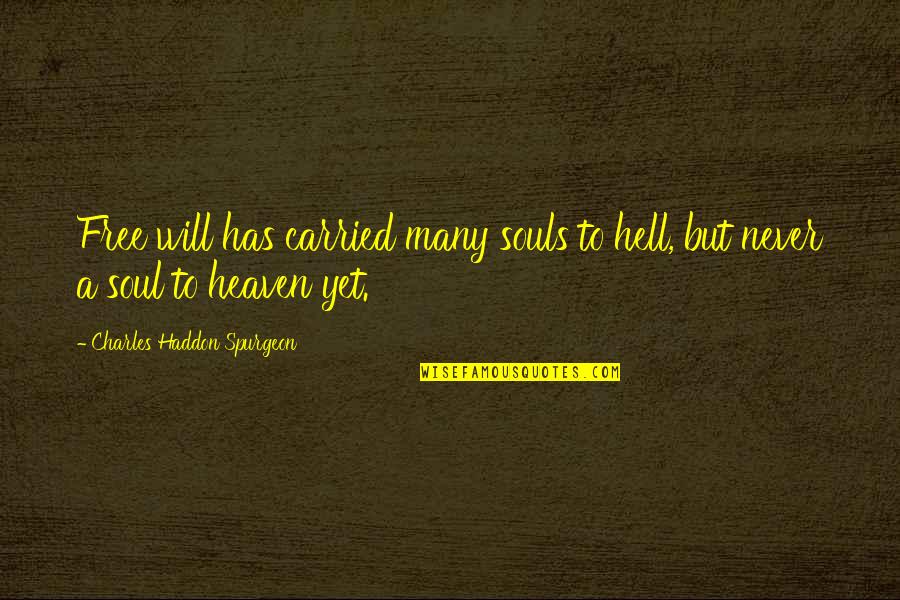 Flower In Stone Quotes By Charles Haddon Spurgeon: Free will has carried many souls to hell, Flower In Stone Quotes By Charles Haddon Spurgeon: Free will has carried many souls to hell,