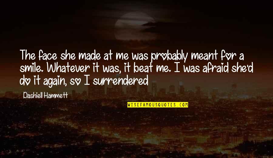 Flower In Stone Quotes By Dashiell Hammett: The face she made at me was probably Flower In Stone Quotes By Dashiell Hammett: The face she made at me was probably