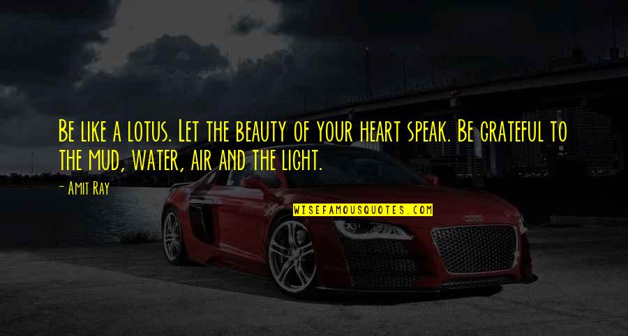Flower Like Quotes By Amit Ray: Be like a lotus. Let the beauty of Flower Like Quotes By Amit Ray: Be like a lotus. Let the beauty of