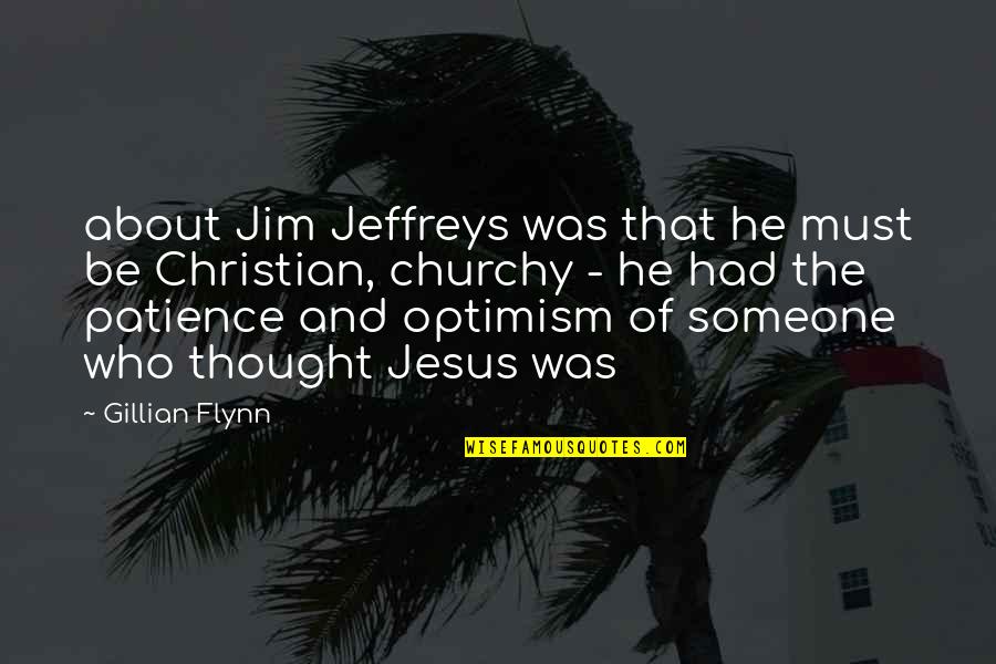 Flower Of Algernon Quotes By Gillian Flynn: about Jim Jeffreys was that he must be
