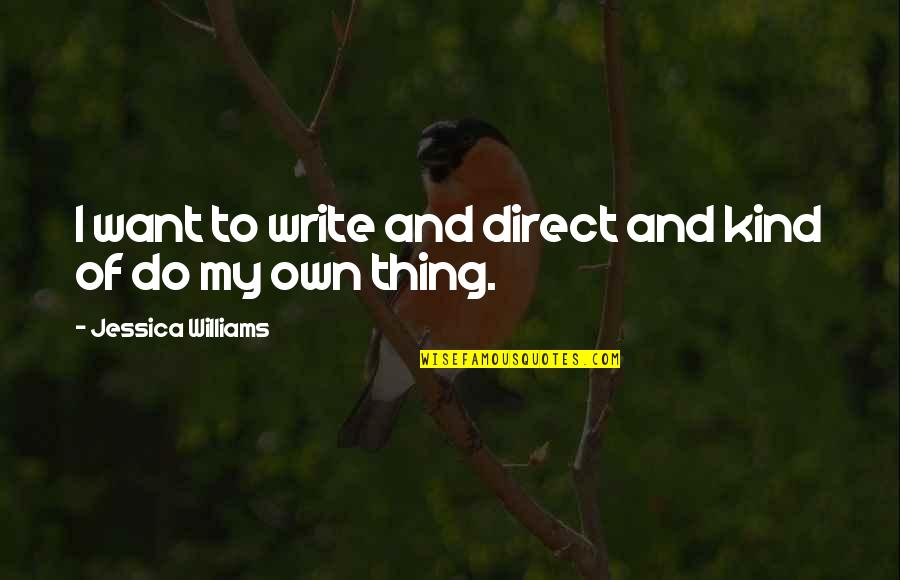 Flower On My Head Quotes By Jessica Williams: I want to write and direct and kind Flower On My Head Quotes By Jessica Williams: I want to write and direct and kind