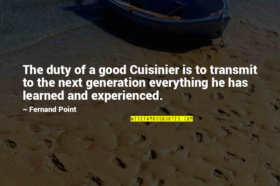 Flower Pattern Quotes By Fernand Point: The duty of a good Cuisinier is to