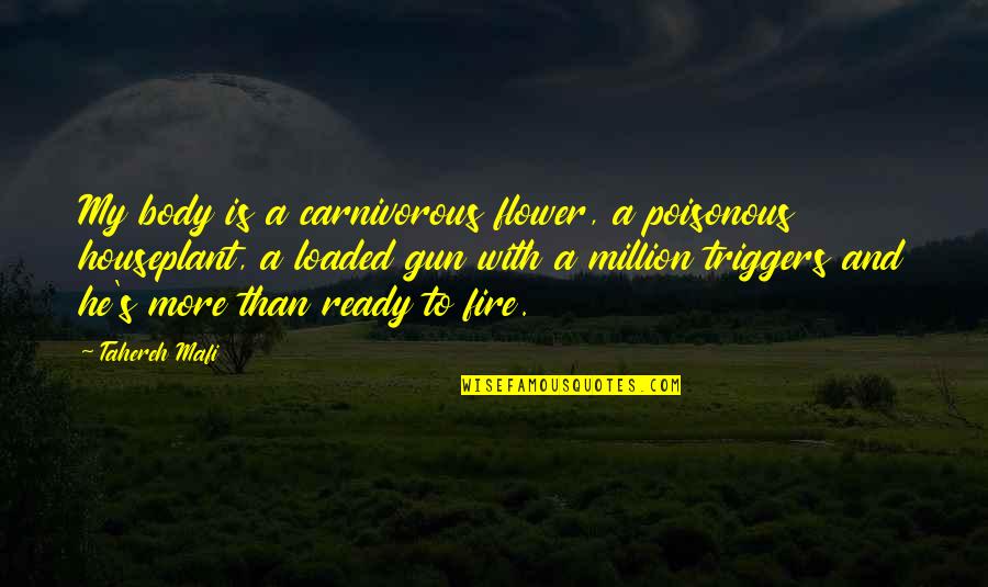 Flower With Quotes By Tahereh Mafi: My body is a carnivorous flower, a poisonous Flower With Quotes By Tahereh Mafi: My body is a carnivorous flower, a poisonous
