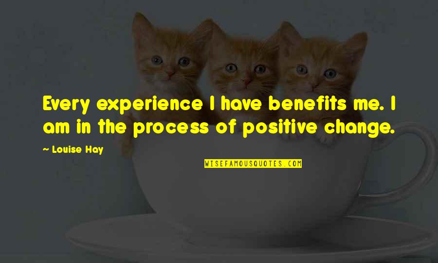 Flowerdew Hundred Quotes By Louise Hay: Every experience I have benefits me. I am