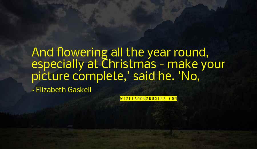 Flowering Quotes By Elizabeth Gaskell: And flowering all the year round, especially at Flowering Quotes By Elizabeth Gaskell: And flowering all the year round, especially at