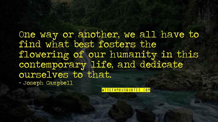 Flowering Quotes By Joseph Campbell: One way or another, we all have to Flowering Quotes By Joseph Campbell: One way or another, we all have to