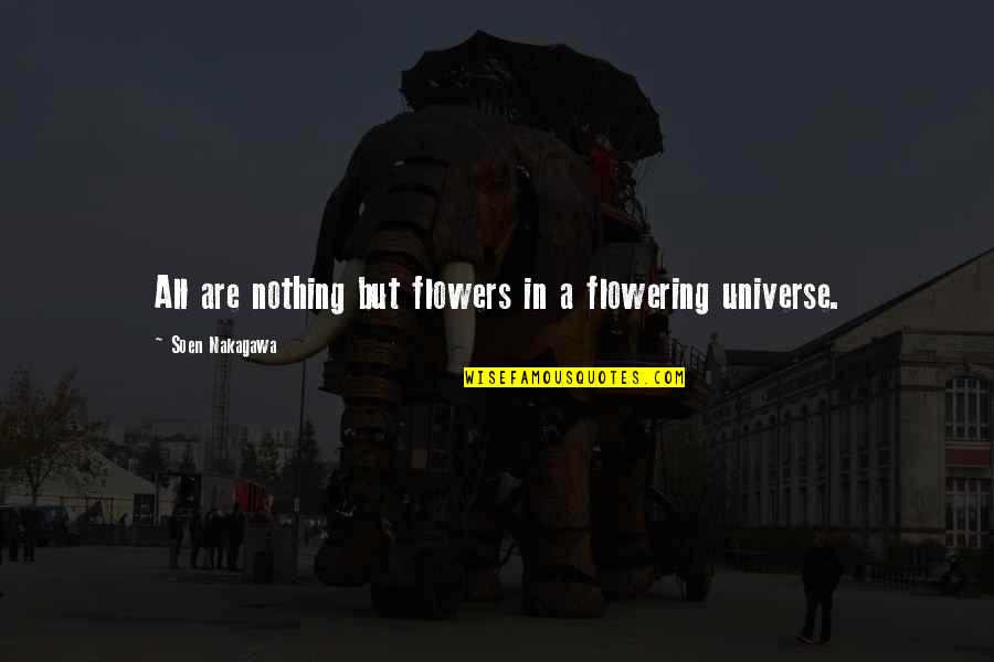 Flowering Quotes By Soen Nakagawa: All are nothing but flowers in a flowering Flowering Quotes By Soen Nakagawa: All are nothing but flowers in a flowering