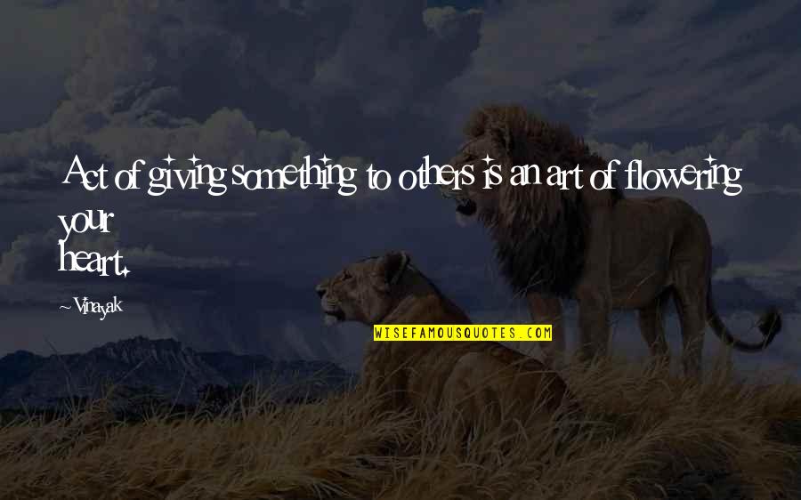 Flowering Quotes By Vinayak: Act of giving something to others is an