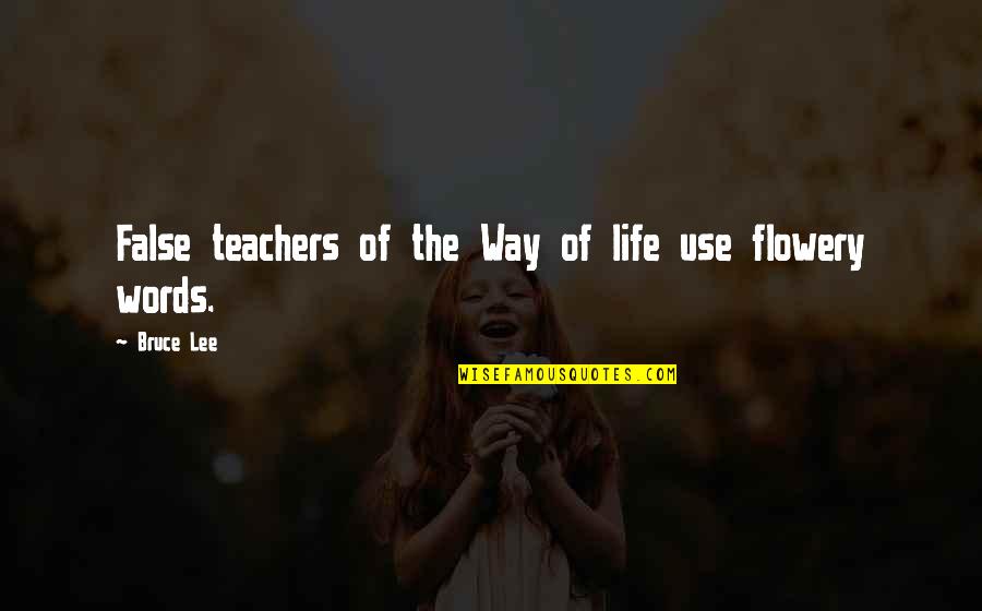 Flowerless Vines Quotes By Bruce Lee: False teachers of the Way of life use