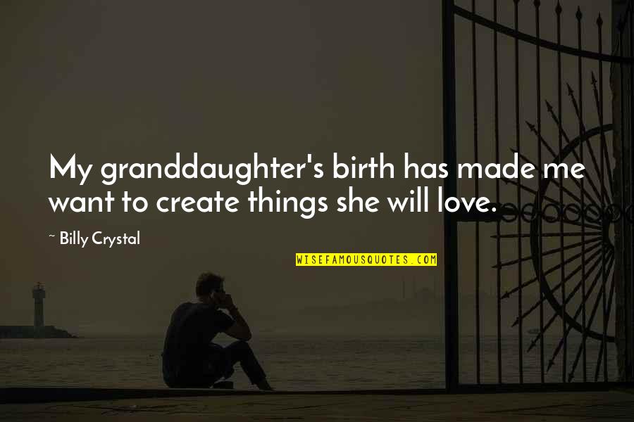 Flowerpots Quotes By Billy Crystal: My granddaughter's birth has made me want to