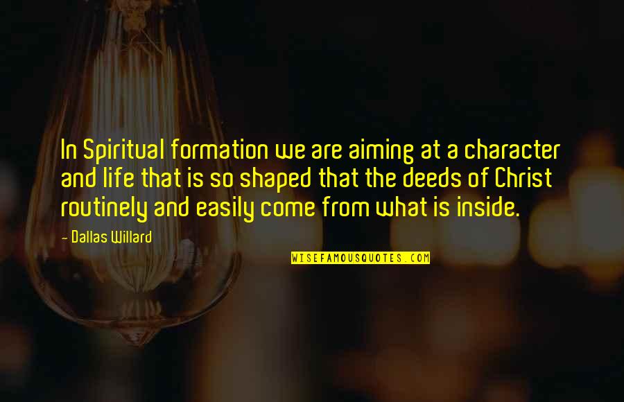 Flowers All Year Round Quotes By Dallas Willard: In Spiritual formation we are aiming at a Flowers All Year Round Quotes By Dallas Willard: In Spiritual formation we are aiming at a