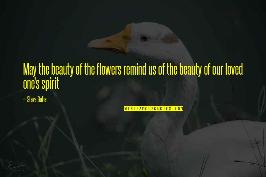 Flowers And Beauty Quotes By Steve Butler: May the beauty of the flowers remind us
