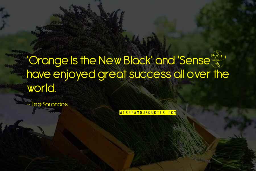Flowers And Books Quotes By Ted Sarandos: 'Orange Is the New Black' and 'Sense8' have