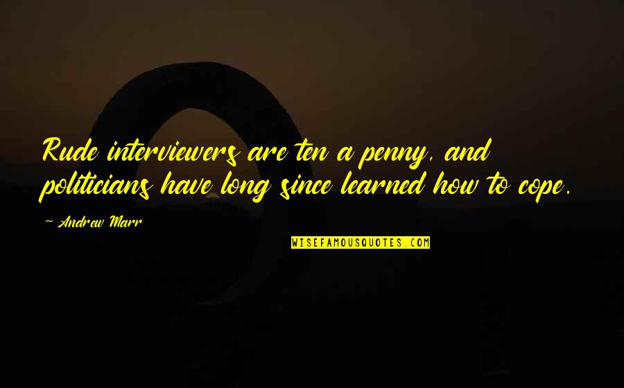 Flowers And Colors Quotes By Andrew Marr: Rude interviewers are ten a penny, and politicians Flowers And Colors Quotes By Andrew Marr: Rude interviewers are ten a penny, and politicians