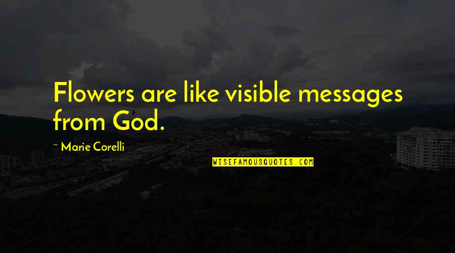 Flowers And God Quotes By Marie Corelli: Flowers are like visible messages from God.