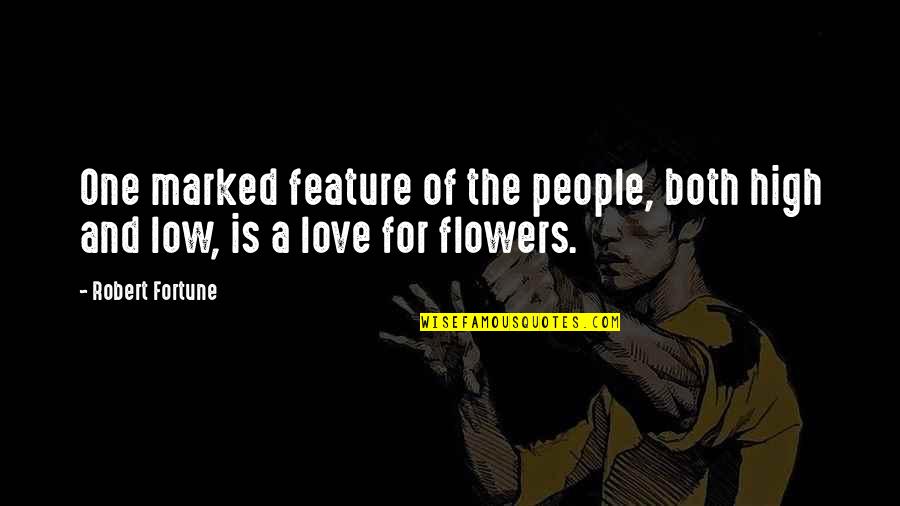 Flowers And Love Quotes By Robert Fortune: One marked feature of the people, both high