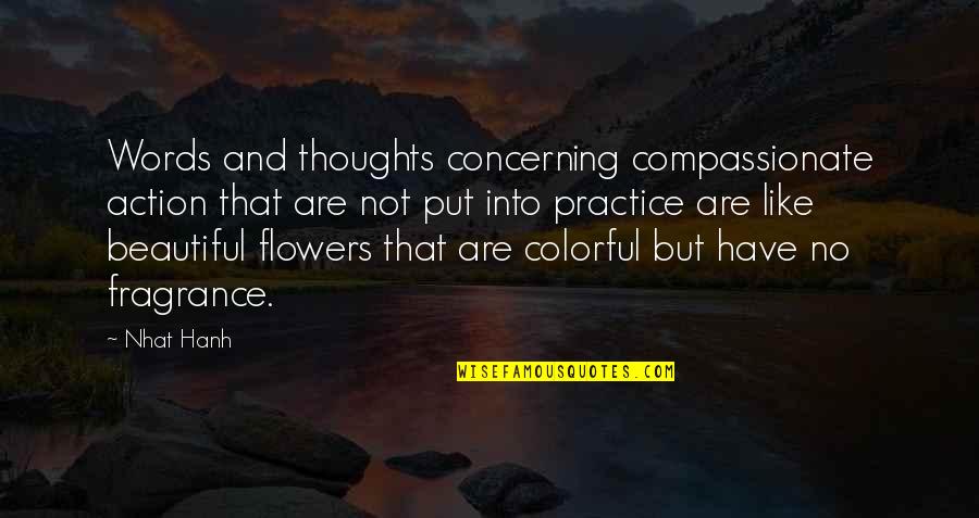 Flowers Fragrance Quotes By Nhat Hanh: Words and thoughts concerning compassionate action that are