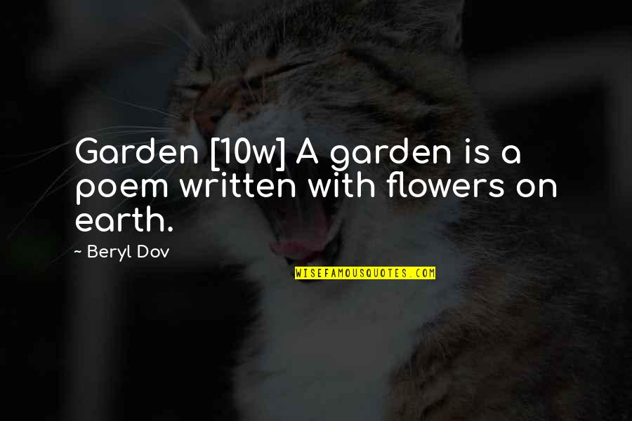 Flowers In A Garden Quotes By Beryl Dov: Garden [10w] A garden is a poem written