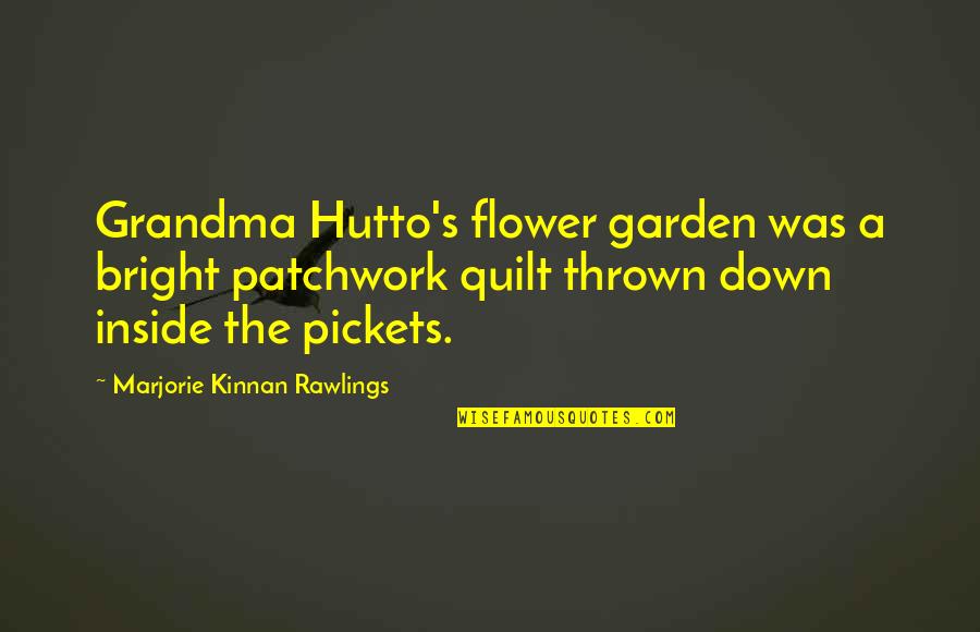 Flowers In A Garden Quotes By Marjorie Kinnan Rawlings: Grandma Hutto's flower garden was a bright patchwork