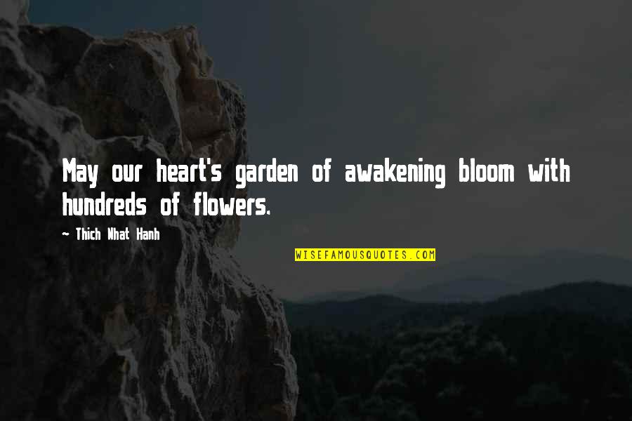 Flowers In Bloom Quotes By Thich Nhat Hanh: May our heart's garden of awakening bloom with