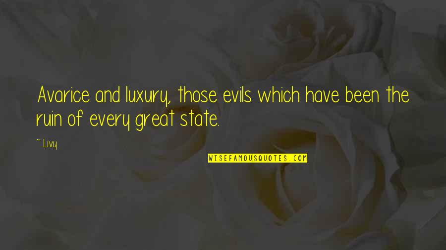 Flowers Make You Happy Quotes By Livy: Avarice and luxury, those evils which have been