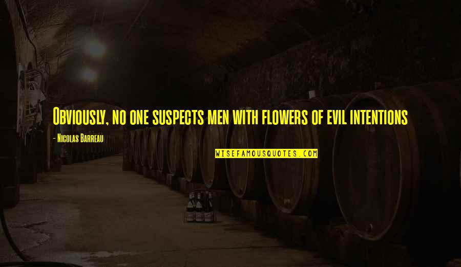 Flowers Of Evil Quotes By Nicolas Barreau: Obviously, no one suspects men with flowers of