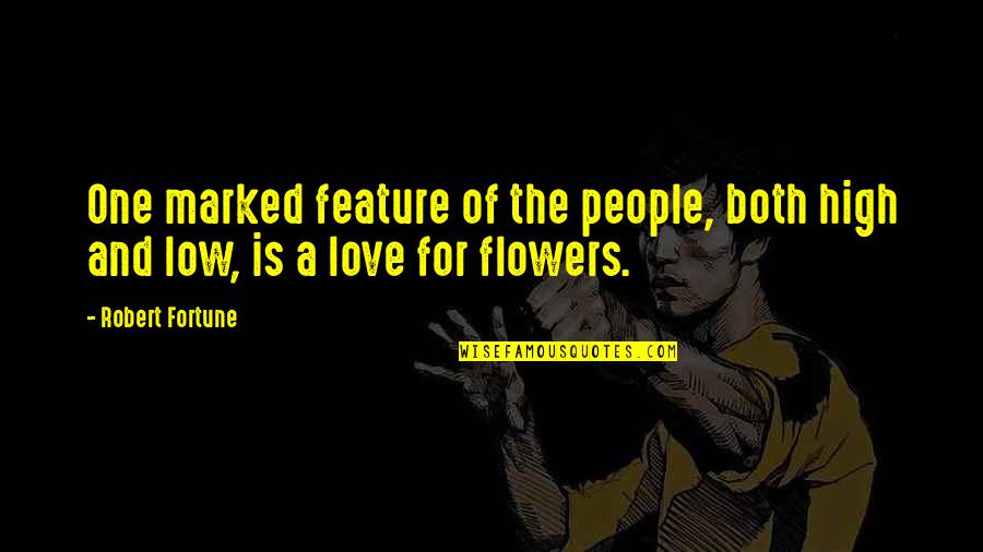 Flowers Of Love Quotes By Robert Fortune: One marked feature of the people, both high