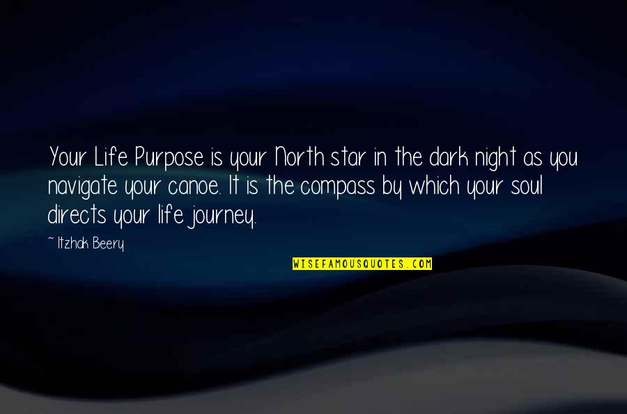 Flowers Of Manchester Quotes By Itzhak Beery: Your Life Purpose is your North star in