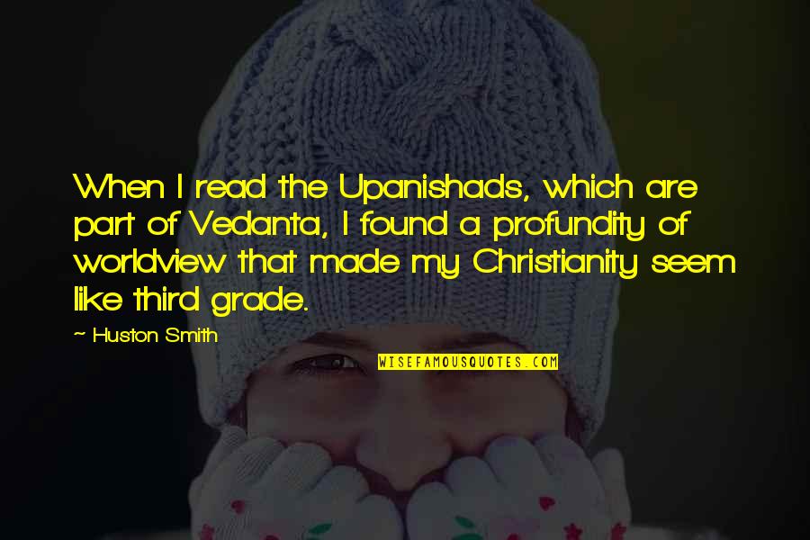 Flowery Branch High School Quotes By Huston Smith: When I read the Upanishads, which are part