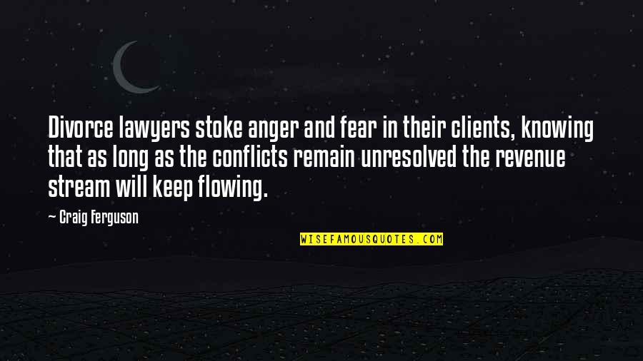 Flowing Quotes By Craig Ferguson: Divorce lawyers stoke anger and fear in their