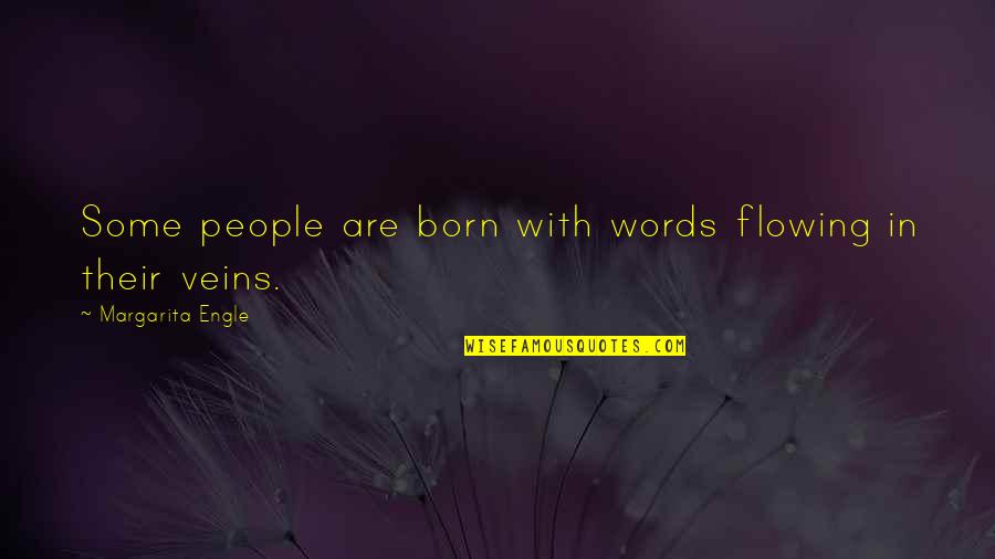 Flowing Quotes By Margarita Engle: Some people are born with words flowing in
