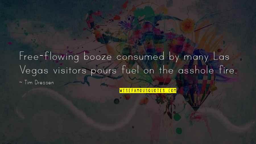 Flowing Quotes By Tim Dressen: Free-flowing booze consumed by many Las Vegas visitors